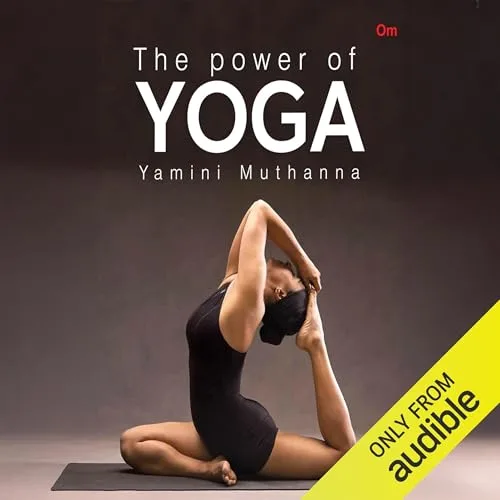 The Power of Yoga By Yamini Muthanna